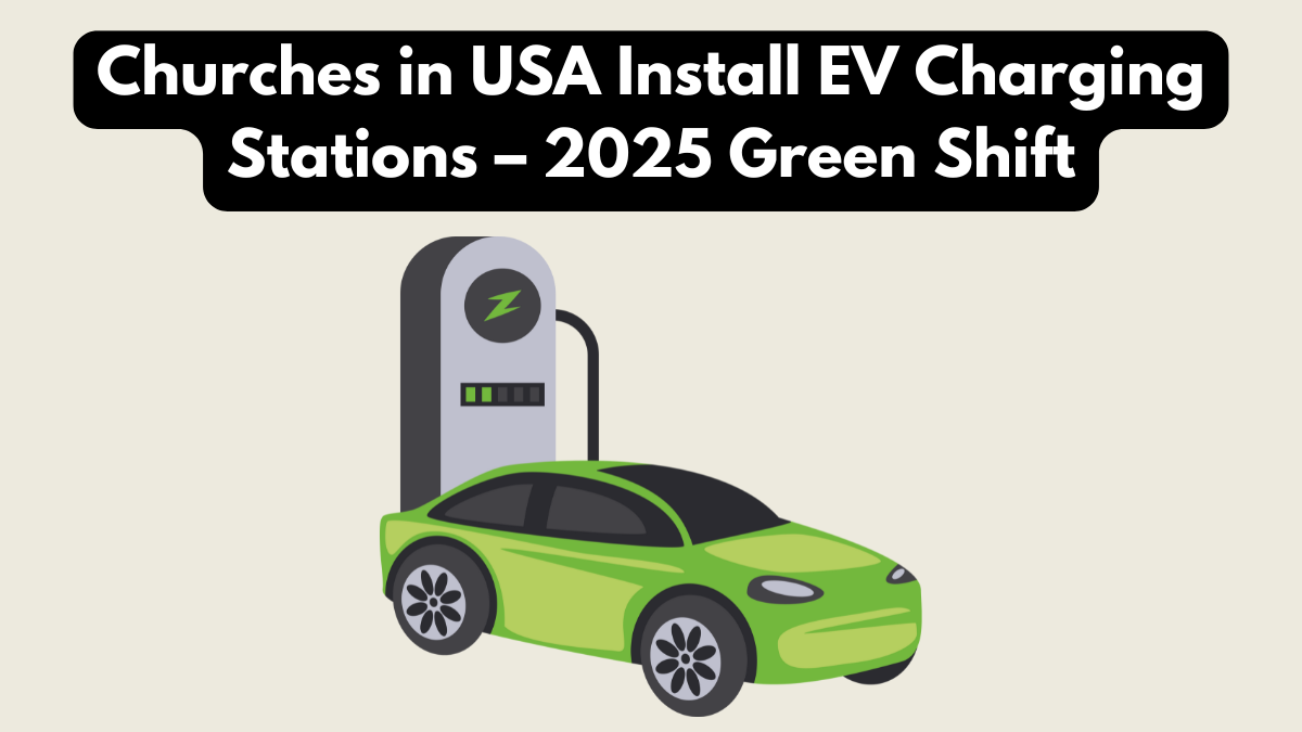 Churches in USA Install EV Charging Stations – 2025 Green Shift