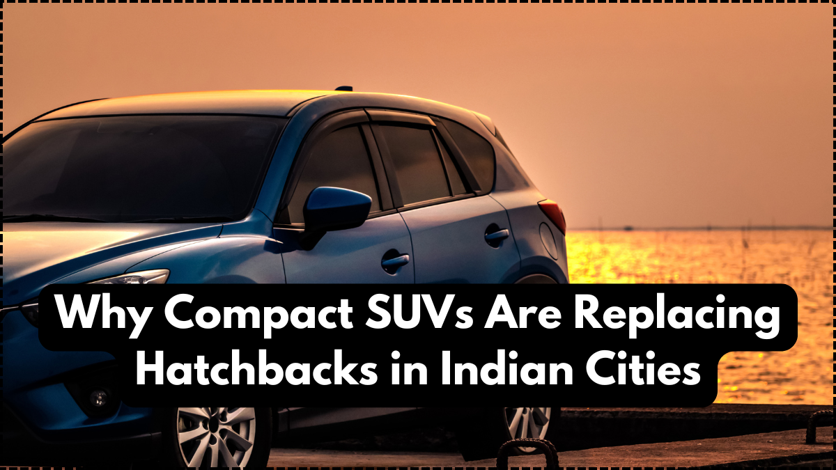 Why Compact SUVs Are Replacing Hatchbacks in Indian Cities