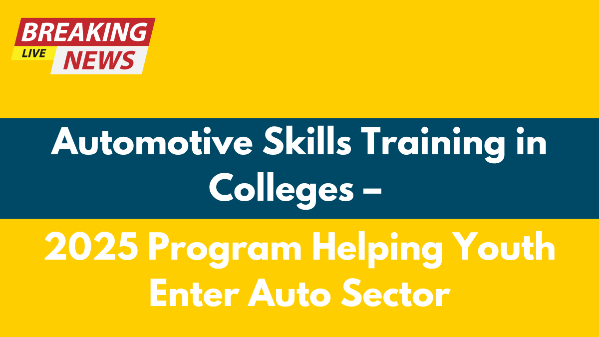 Automotive Skills Training in Colleges – 2025 Program Helping Youth Enter Auto Sector