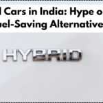 Hybrid Cars in India: Hype or Real Fuel-Saving Alternative?