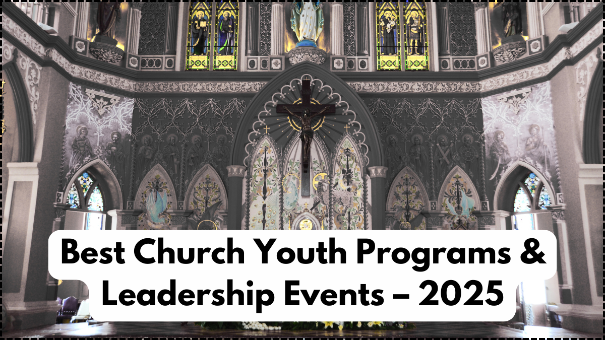 Best Church Youth Programs & Leadership Events – 2025
