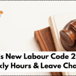 India’s New Labour Code 2025 – Weekly Hours & Leave Changes