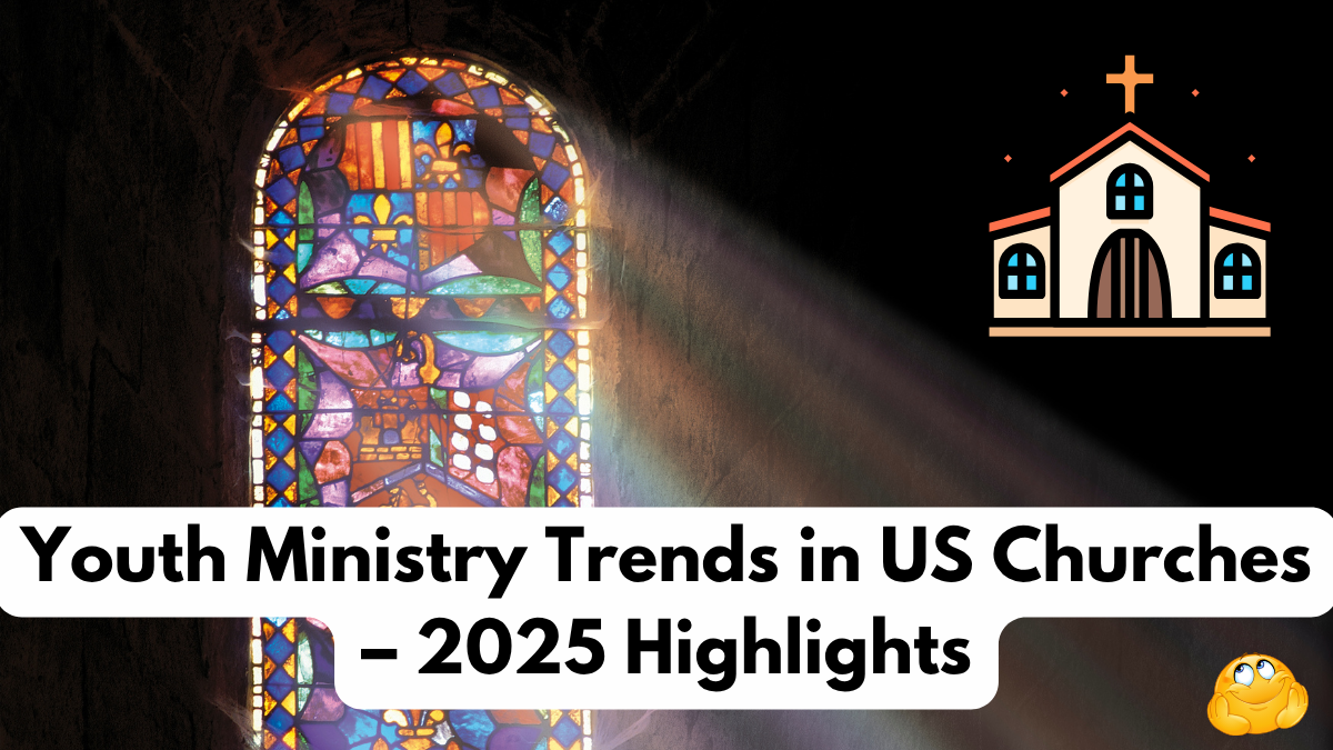 Youth Ministry Trends in US Churches – 2025 Highlights