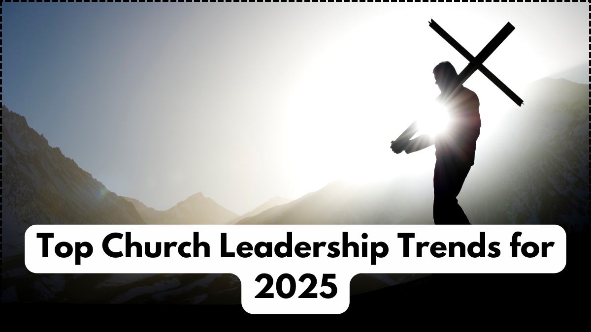 Top Church Leadership Trends for 2025