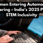 Women Entering Automobile Engineering – India’s 2025 Push for STEM Inclusivity