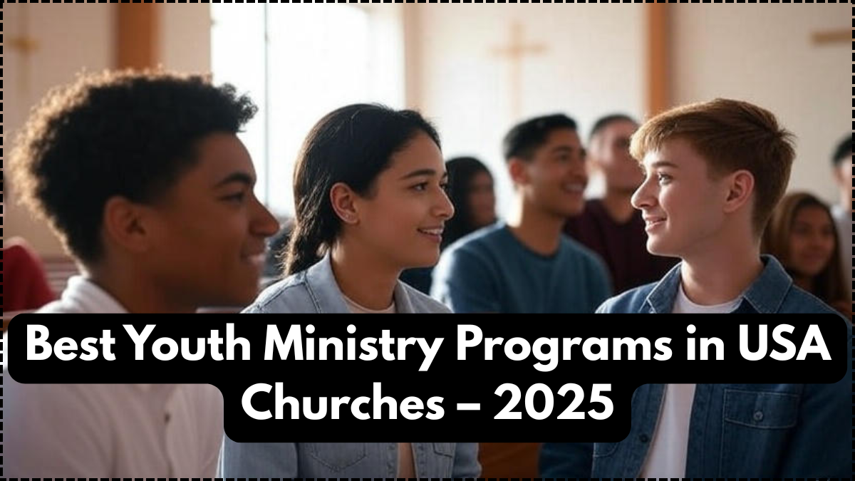Best Youth Ministry Programs in USA Churches – 2025
