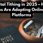 Digital Tithing in 2025 – How Churches Are Adopting Online Giving Platforms