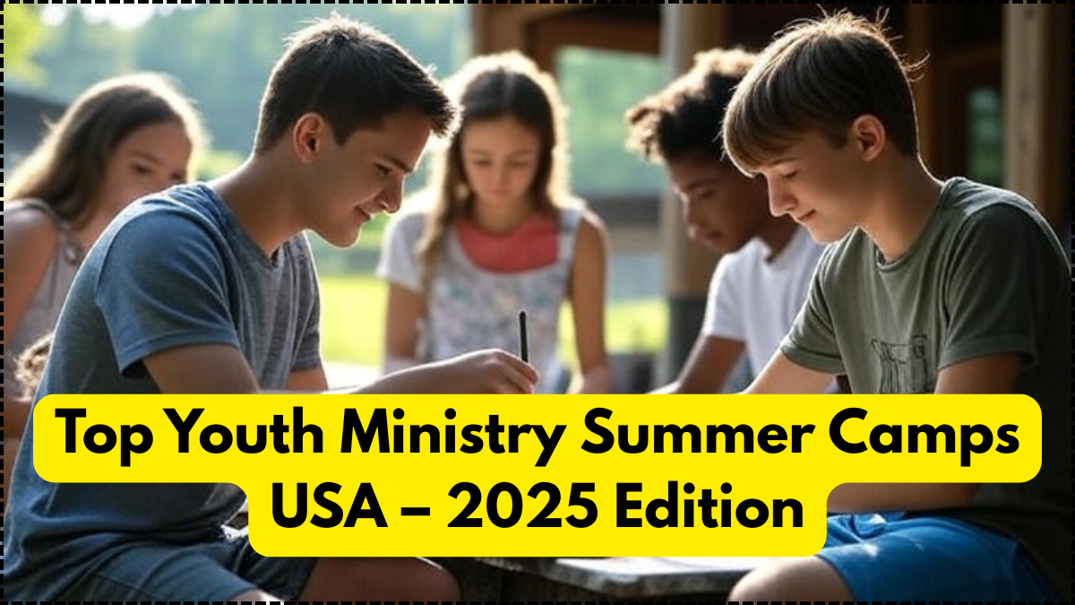 Top Youth Ministry Summer Camps USA – 2025 Edition