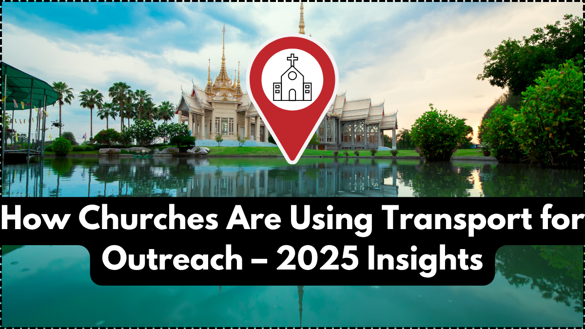 How Churches Are Using Transport for Outreach – 2025 Insights