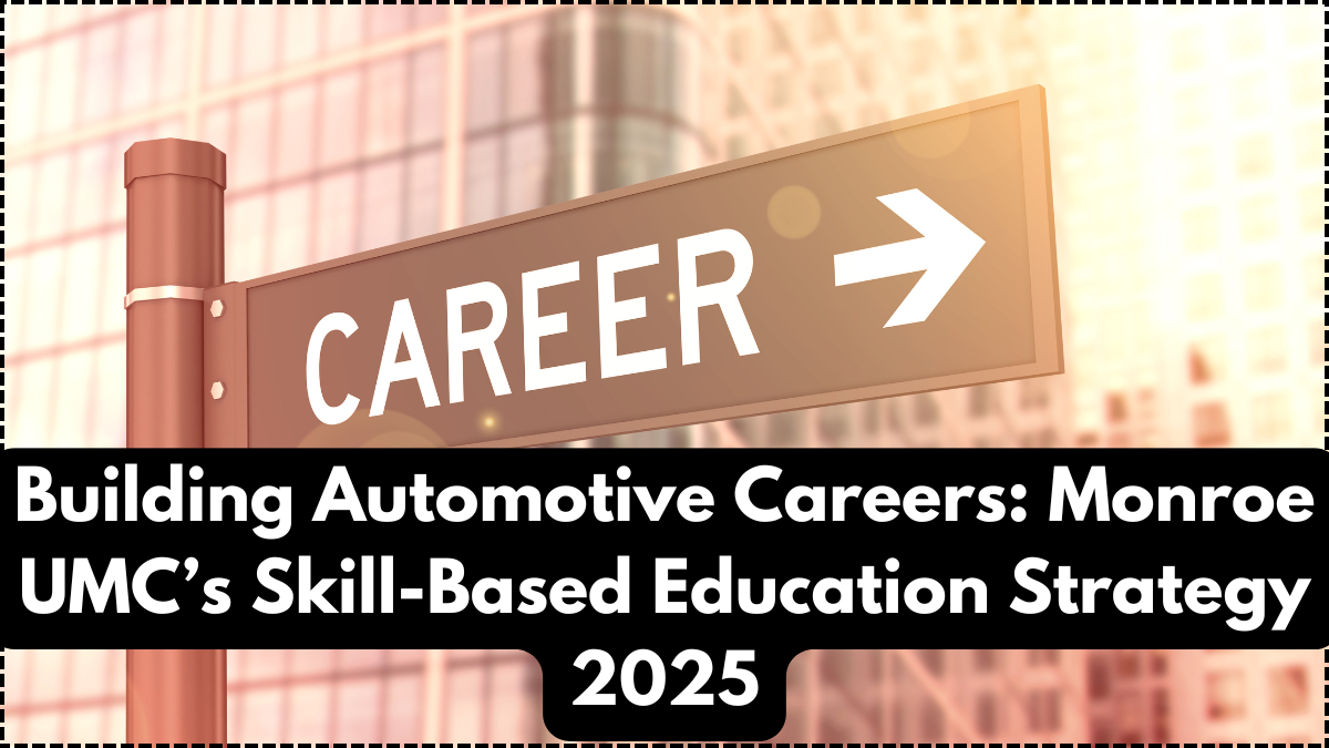 Building Automotive Careers: Monroe UMC’s Skill-Based Education Strategy 2025