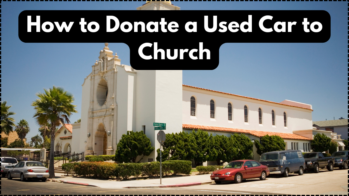 How to Donate a Used Car to Church – Support Your Community