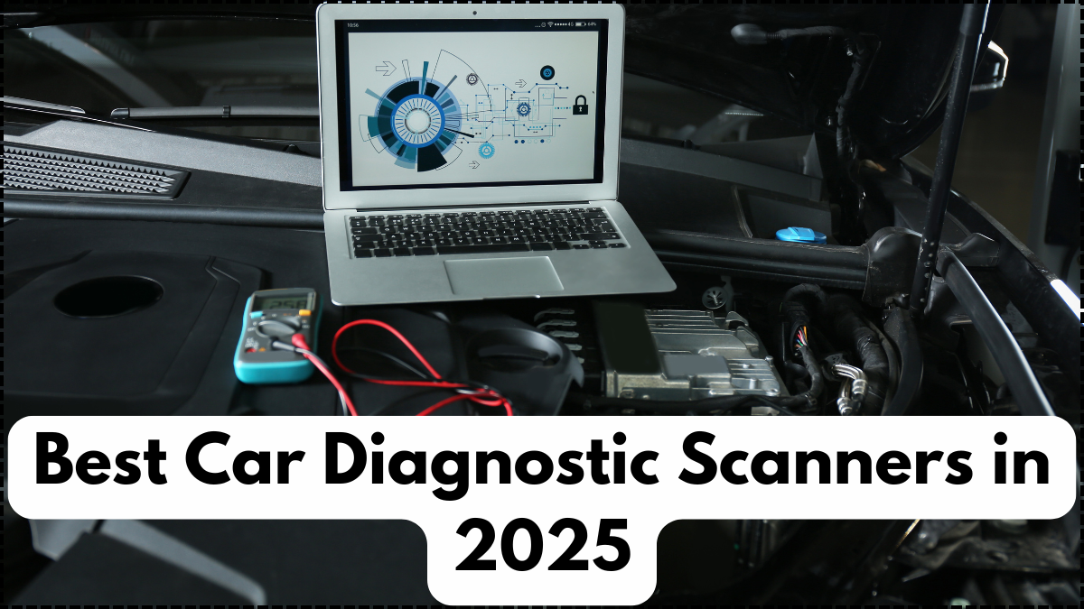 Best Car Diagnostic Scanners in 2025 – OBD Tools to Diagnose Your Car at Home