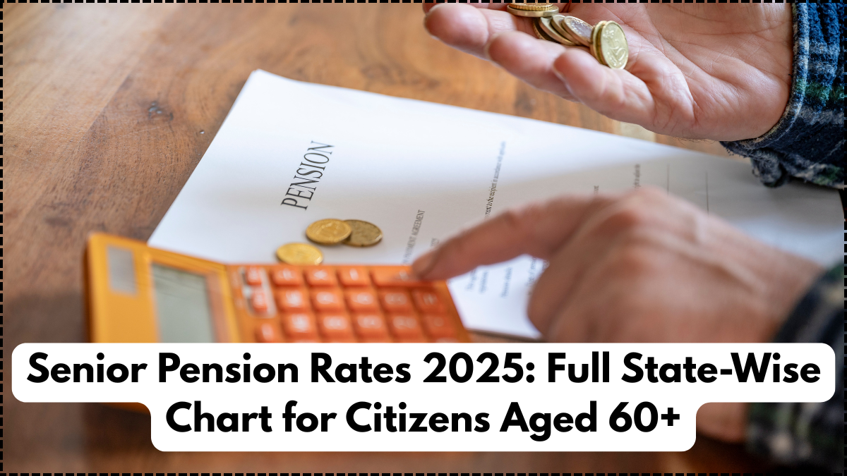 Senior Pension Rates 2025: Full State-Wise Chart for Citizens Aged 60+