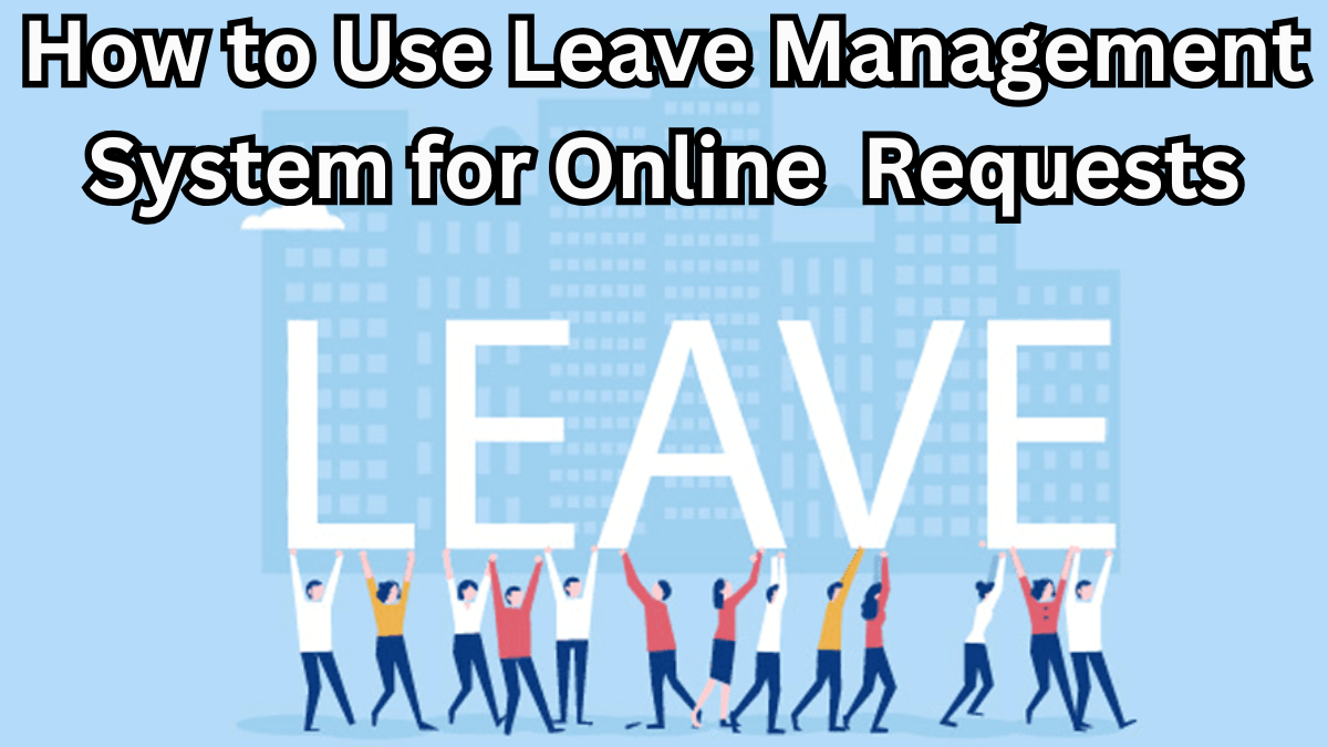 How to Use Leave Management System (LMS) for Online Leave Requests