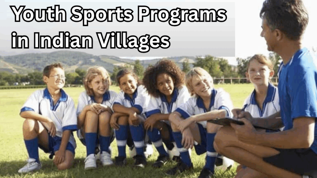 Youth Sports Programs in Indian Villages – Govt Support & Benefits 2025