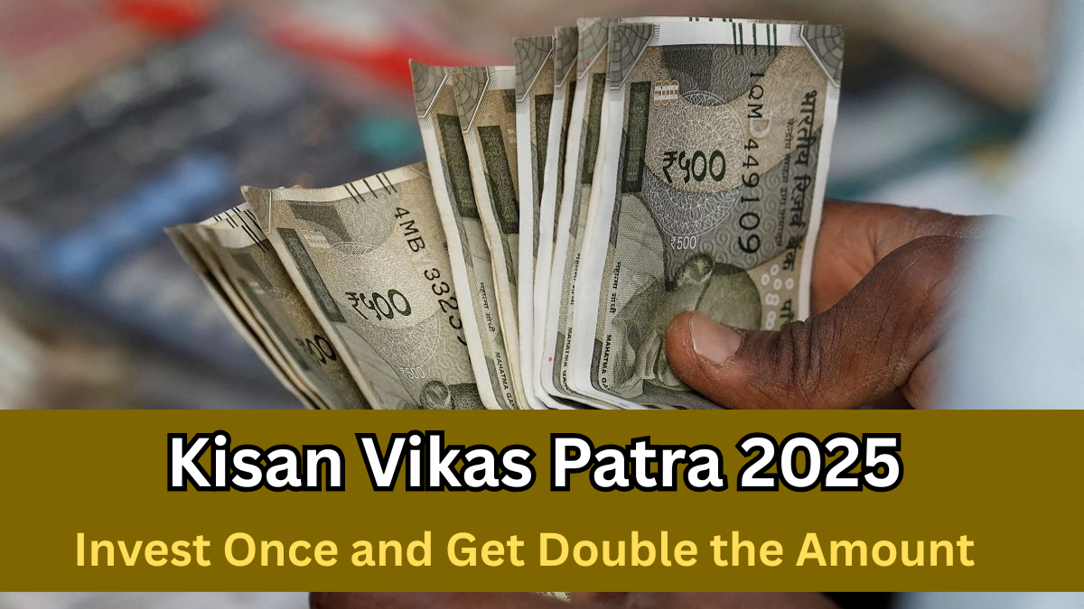 Kisan Vikas Patra 2025 – Invest Once and Get Double the Amount