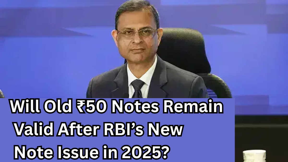 Will Old ₹50 Notes Remain Valid After RBI’s New Note Issue in 2025?