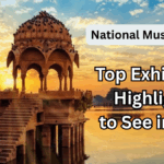 National Museum India – Top Exhibits & Highlights to See in 2025