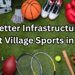 How Better Infrastructure Can Boost Village Sports in India – 2025 Insights
