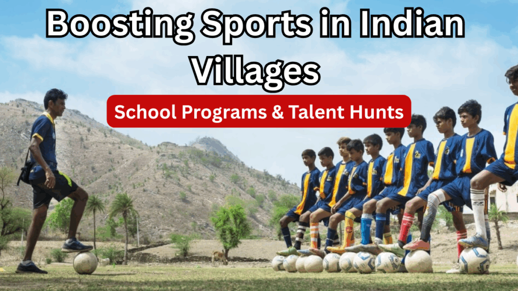 Boosting Sports in Indian Villages Through School Programs & Talent Hunts