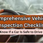 Comprehensive Vehicle Inspection Checklist: Know If a Car Is Safe to Drive