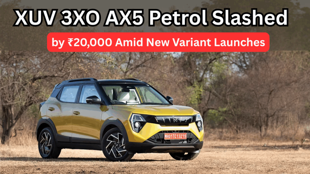 XUV 3XO AX5 Petrol Slashed by ₹20,000 Amid New Variant Launches