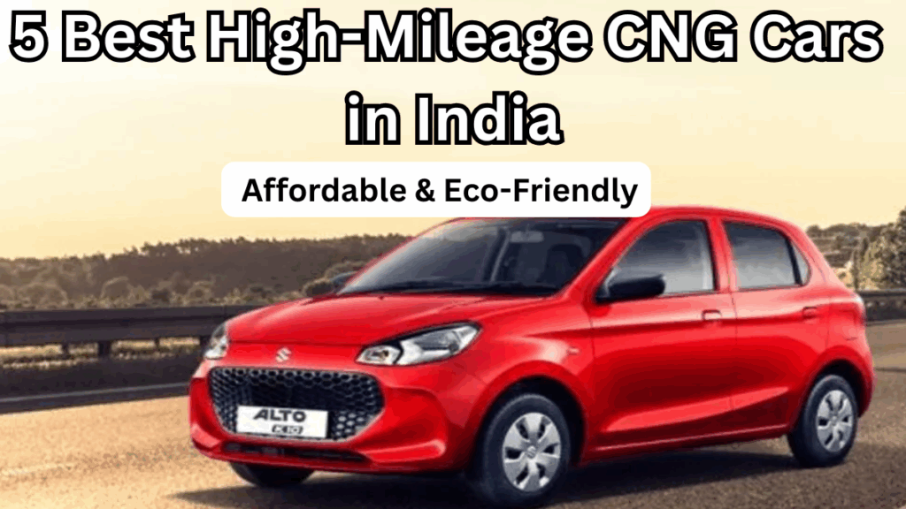5 Best High-Mileage CNG Cars in India – Affordable & Eco-Friendly