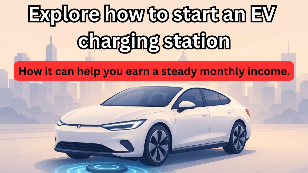 EV Charging Station Business in 2025: Earn Big Every Month – Complete Setup & Cost Guide