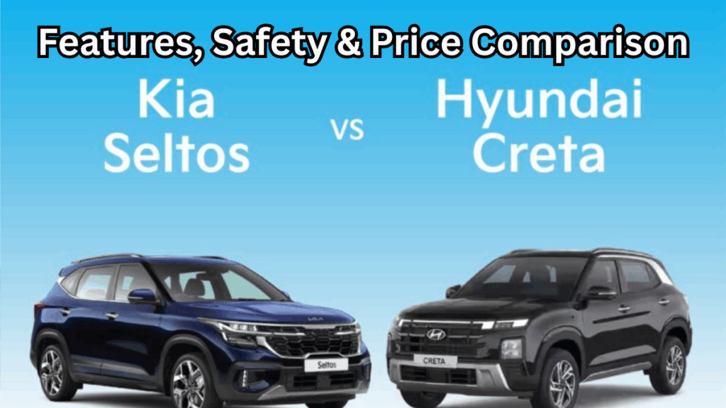 Hyundai Creta 2025 vs Kia Seltos 2025 – Features, Safety & Price Comparison