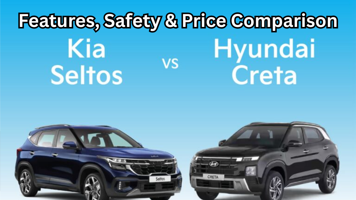 Hyundai Creta 2025 vs Kia Seltos 2025 – Features, Safety & Price Comparison