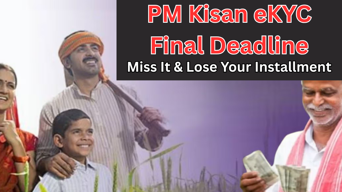 PM Kisan eKYC Final Deadline 2025 – Miss It & Lose Your Installment