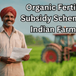Organic Fertilizer Subsidy Scheme for Indian Farmers – 2025