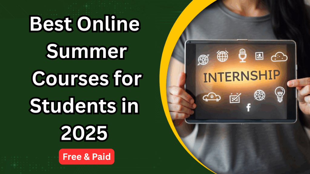 Best Online Summer Courses for Students in 2025 – Free & Paid
