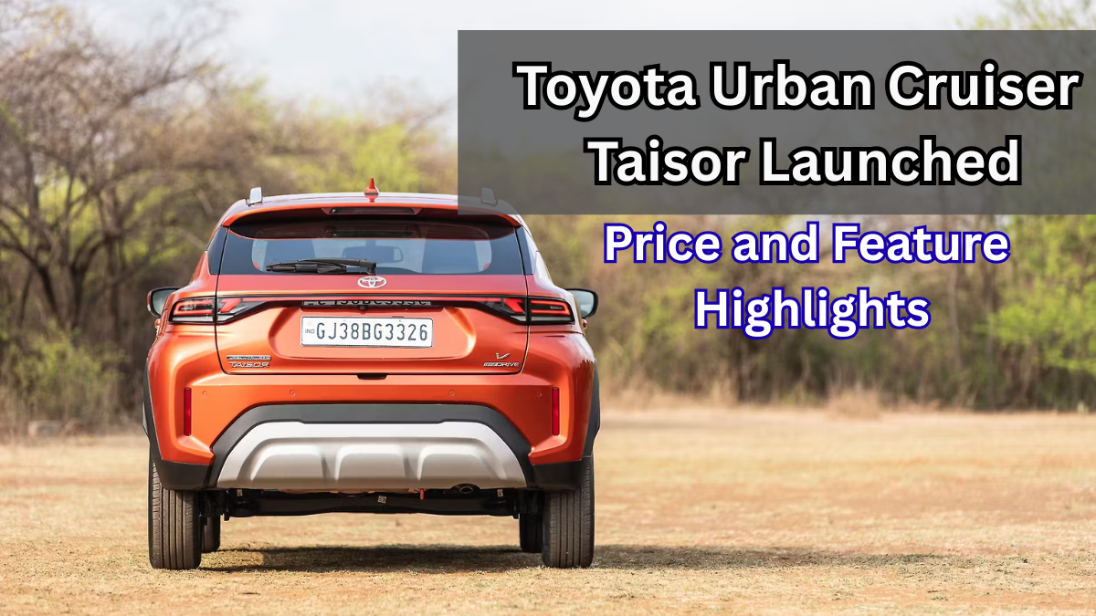 Toyota Urban Cruiser Taisor Launched – Price and Feature Highlights