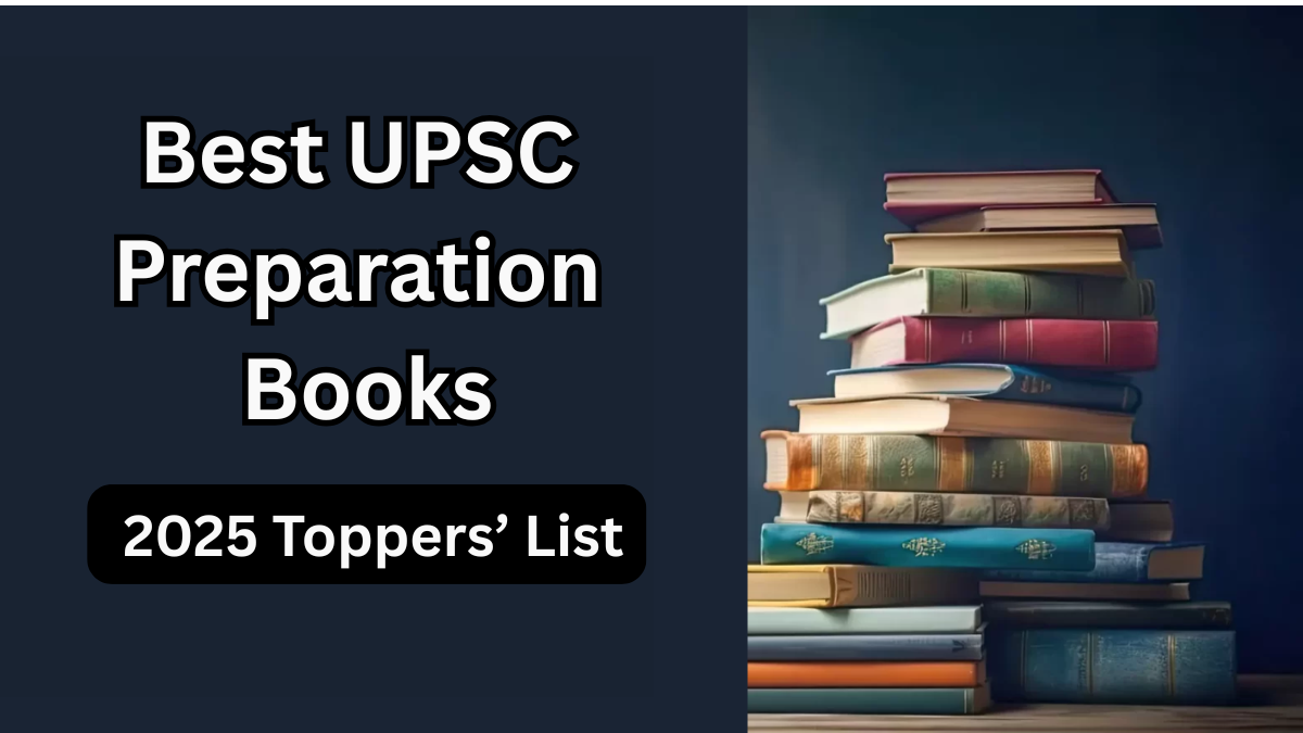 Best UPSC Preparation Books – 2025 Toppers’ List