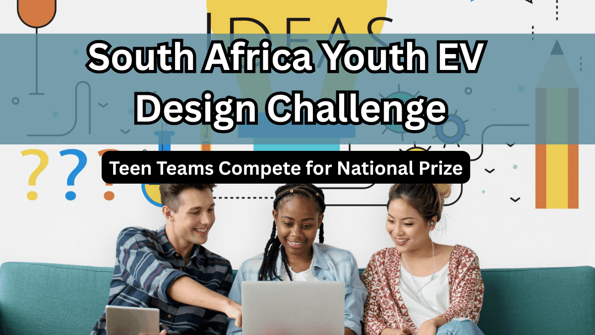 South Africa 2025 Youth EV Design Challenge – Teen Teams Compete for National Prize