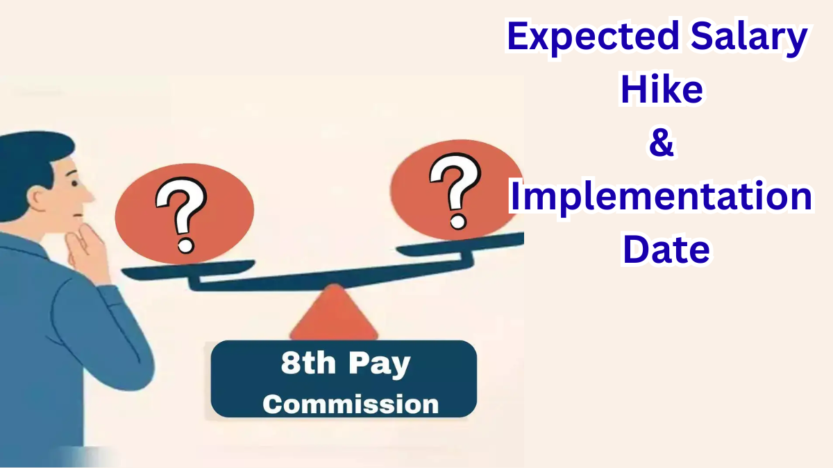 8th Pay Commission Update – Expected Salary Hike & Implementation Date