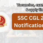 SSC CGL 2025 Notification Out – Vacancies, Exam Date & Apply Link