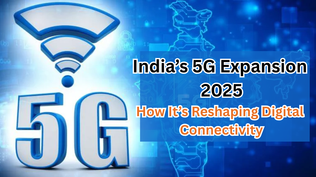 India’s 5G Expansion 2025 – How It’s Reshaping Digital Connectivity