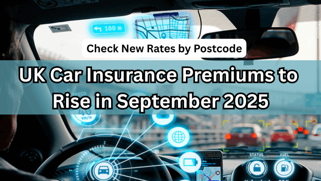 UK Car Insurance Premiums to Rise in September 2025 – Check New Rates by Postcode