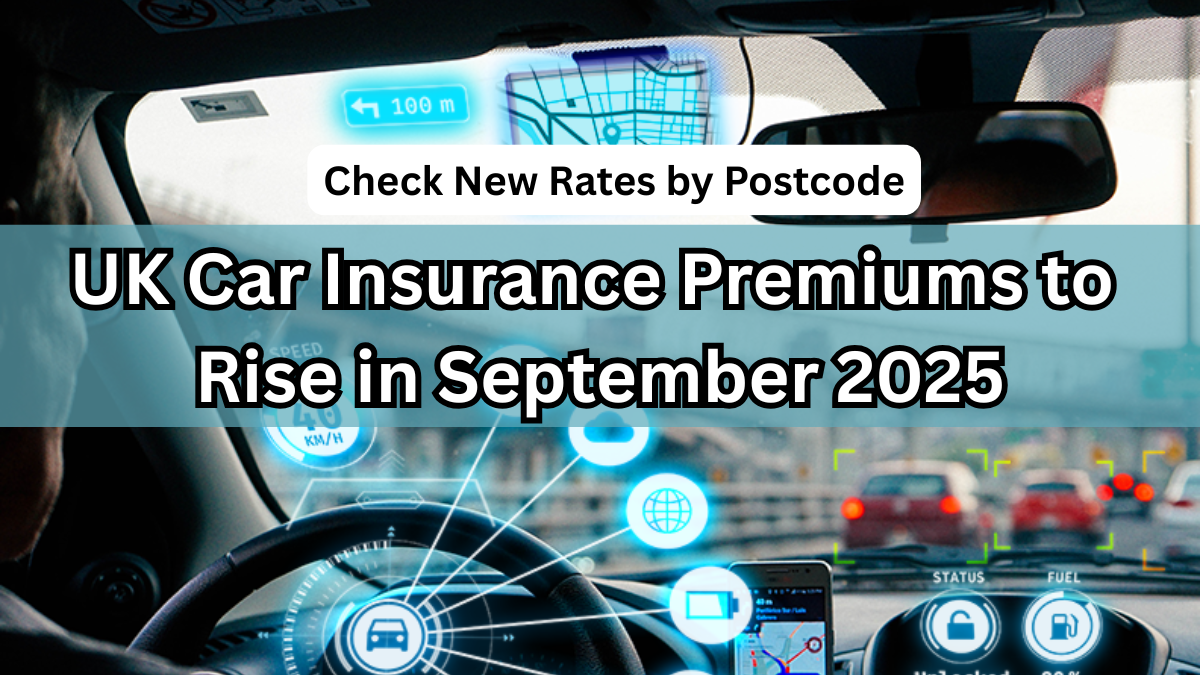 UK Car Insurance Premiums to Rise in September 2025 – Check New Rates by Postcode