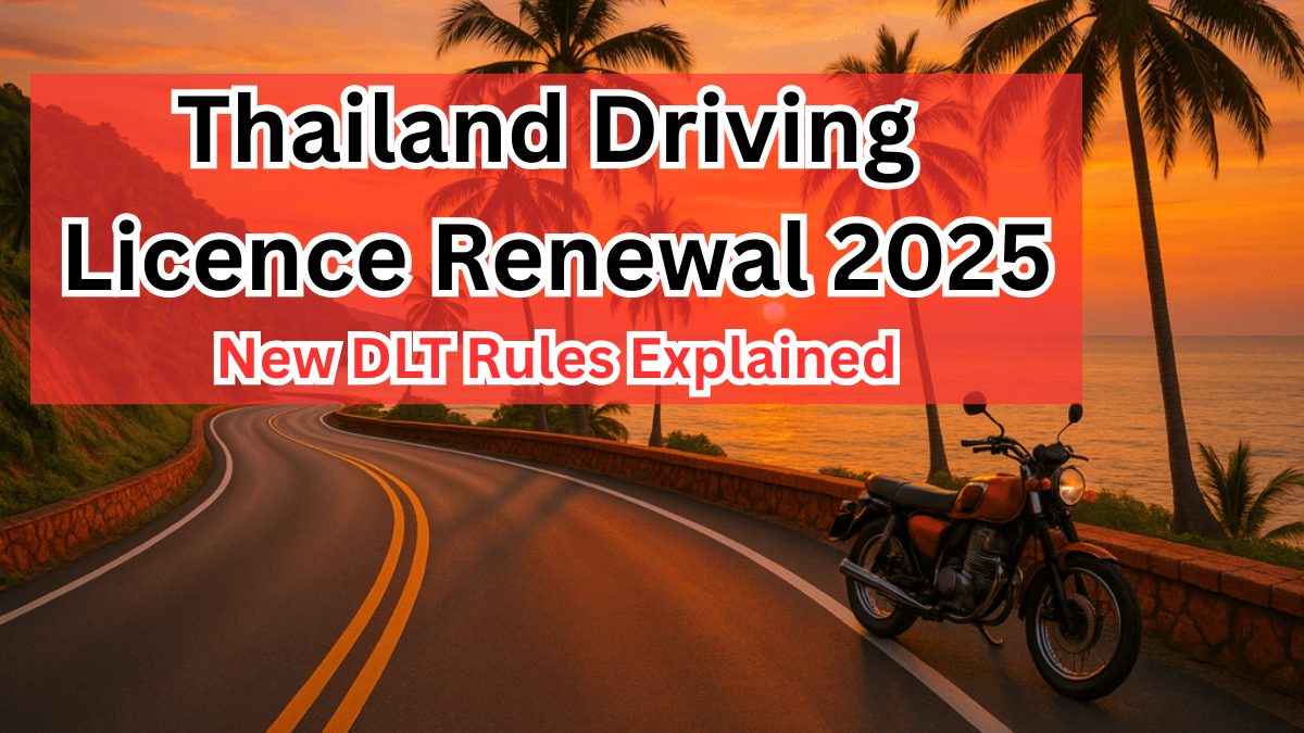 Thailand Driving Licence Renewal 2025 – New DLT Rules Explained
