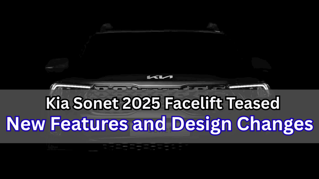 Kia Sonet 2025 Facelift Teased – New Features and Design Changes