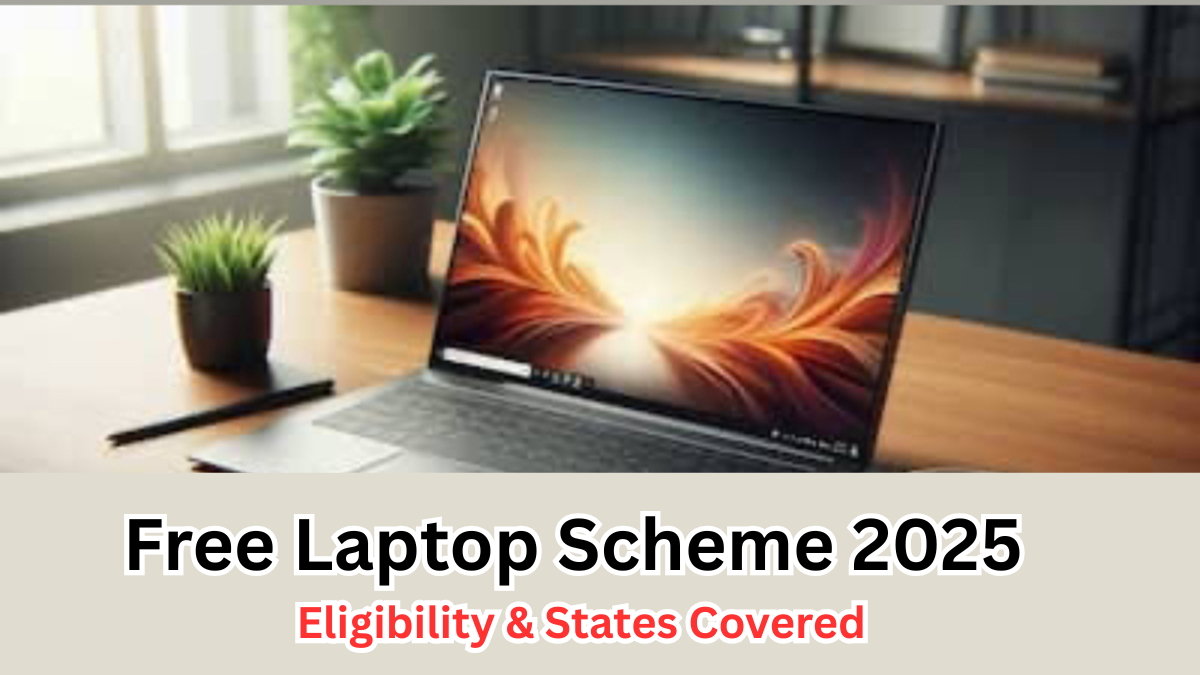 Free Laptop Scheme 2025 – Eligibility & States Covered